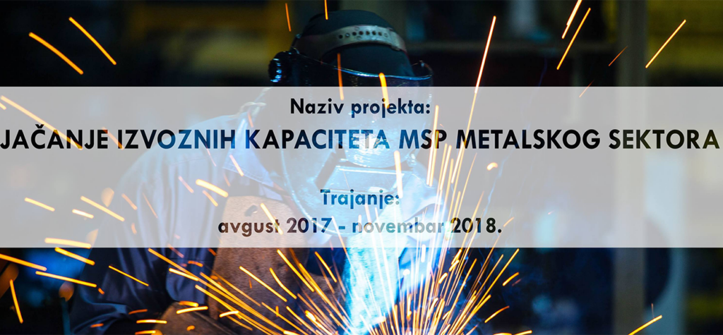 Jačanje izvoznih kapaciteta malih i srednjih preduzeća metalskog sektora